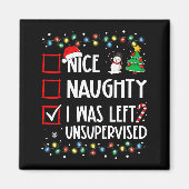 Nice Naughty I Was Left Unsupervised List Christma Magnet (Vorne)