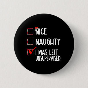 Nice Naughty I wurde unbeaufsichtigt Liste Christm Button