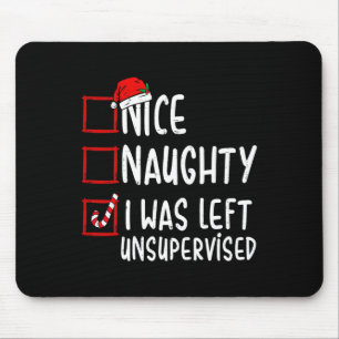 Nice Naughty I wurde unbeaufsichtigt Santa Christm Mousepad