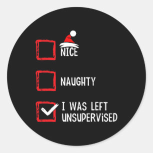 Nice Naughty I wurde unbeaufsichtigt Weihnachten L Runder Aufkleber