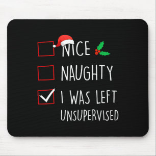 Nice Naughty I wurde unbeaufsichtigt Weihnachtsmat Mousepad