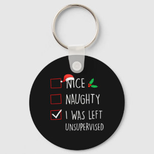 Nice Naughty I wurde unbeaufsichtigt Weihnachtsmat Schlüsselanhänger