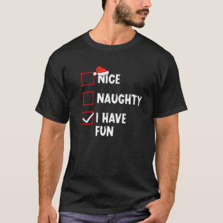 Nice Naughty Ich habe Spaß Weihnachten Weihnachten T-Shirt