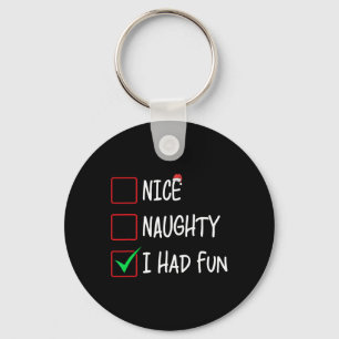 Nice Naughty ich hatte Spaß Weihnachtsliste Weihna Schlüsselanhänger