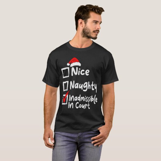 Nice Naughty Inadmissible In Court Funny Christmas T-Shirt (Vorne ganz)