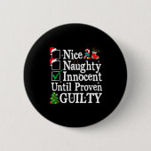 Nice Naughty Innocent Until Proven Guilty Christma Button (Vorderseite)