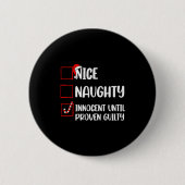 Nice Naughty Innocent Until Proven Guilty Christma Button (Vorderseite)