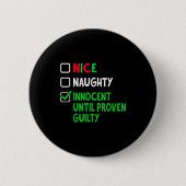 Nice Naughty Innocent Until Proven Guilty Christma Button (Vorderseite)