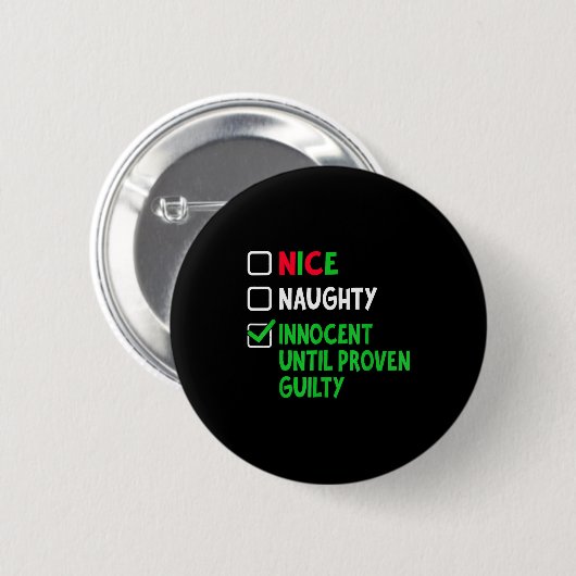 Nice Naughty Innocent Until Proven Guilty Christma Button (Vorne & Hinten)