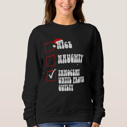 Nice Naughty Innocent Until Proven Guilty Christma Sweatshirt (Vorderseite)