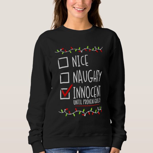 Nice Naughty Innocent Until Proven Guilty Christma Sweatshirt (Vorderseite)