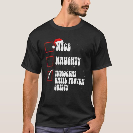 Nice Naughty Innocent Until Proven Guilty Christma T-Shirt (Vorderseite)