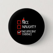 Nice Naughty Insufficient Evidence Christmas Fun X Button (Vorderseite)