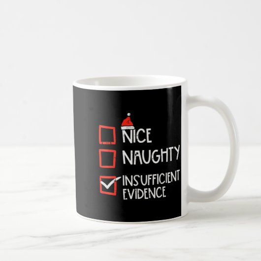 Nice Naughty Insufficient Evidence Christmas Fun X Kaffeetasse (Rechts)