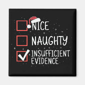 Nice Naughty Insufficient Evidence Christmas Funny Magnet (Vorne)