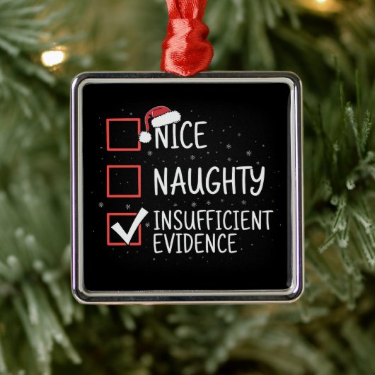 Nice Naughty Insufficient Evidence Christmas Funny Ornament Aus Metall (Baum)