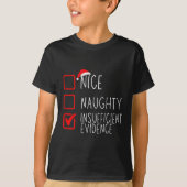 Nice Naughty Insufficient Evidence Christmas Santa T-Shirt (Vorderseite)