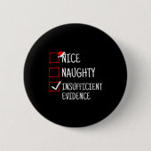 Nice Naughty Insufficient Evidence Funny Christmas Button (Vorderseite)