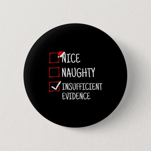 Nice Naughty Insufficient Evidence Funny Christmas Button (Vorderseite)