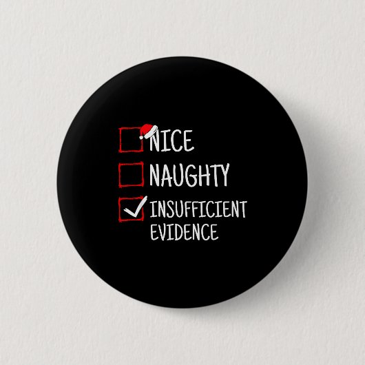 Nice Naughty Insufficient Evidence Funny Christmas Button (Vorderseite)