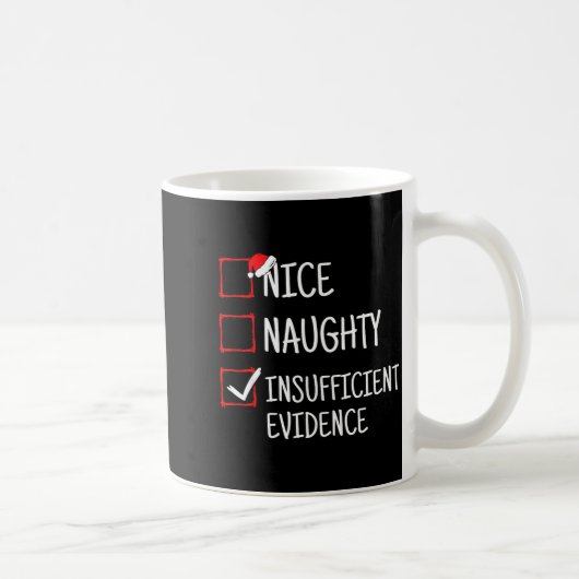 Nice Naughty Insufficient Evidence Funny Christmas Kaffeetasse (Rechts)