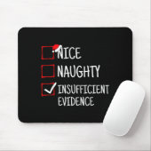 Nice Naughty Insufficient Evidence Funny Christmas Mousepad (Mit Mouse)