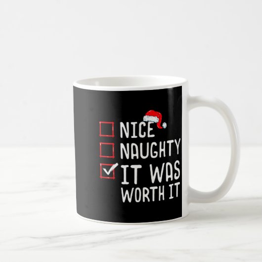 Nice Naughty It Was Worth It Christmas List Kaffeetasse (Rechts)