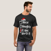 Nice Naughty It Was Worth It Funny Christmas List T-Shirt (Vorne ganz)