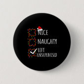 Nice Naughty Left Unsupervised Christmas List Funn Button (Vorderseite)