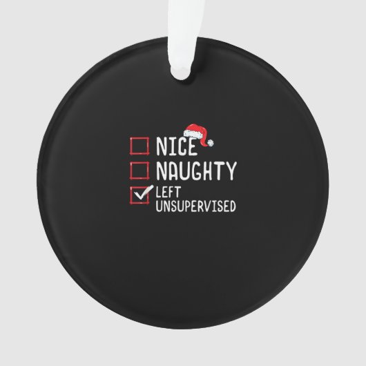 Nice Naughty Left Unsupervised Christmas List  Ornament (Vorderseite)