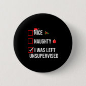Nice Naughty Left Unsupervised Funny Christmas Button (Vorderseite)