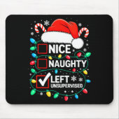 Nice Naughty Left Unsupervised Shirt Funny Christm Mousepad (Vorne)