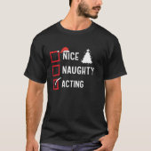 Nice Naughty List Christmas Hobby Acting Funny Hol T-Shirt (Vorderseite)