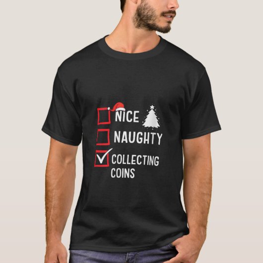Nice Naughty List Christmas Hobby Collecting Coin  T-Shirt (Vorderseite)