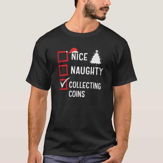 Nice Naughty List Christmas Hobby Collecting Coin  T-Shirt (Vorderseite)