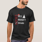 Nice Naughty List Christmas Hobby Drawing Funny Ho T-Shirt (Vorderseite)