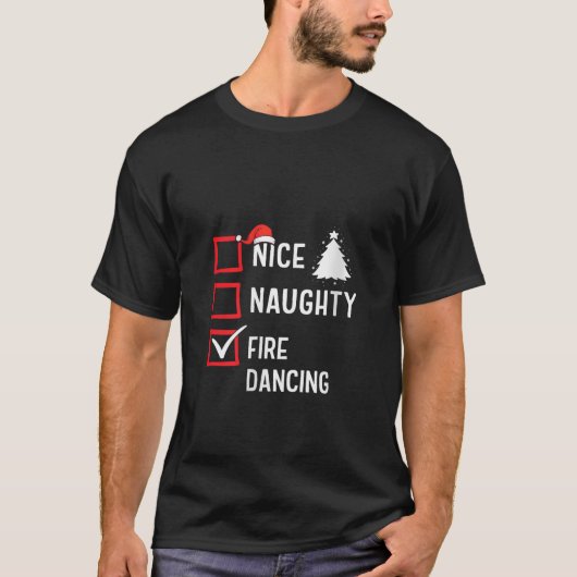 Nice Naughty List Christmas Hobby Fire Dancing Fun T-Shirt (Vorderseite)