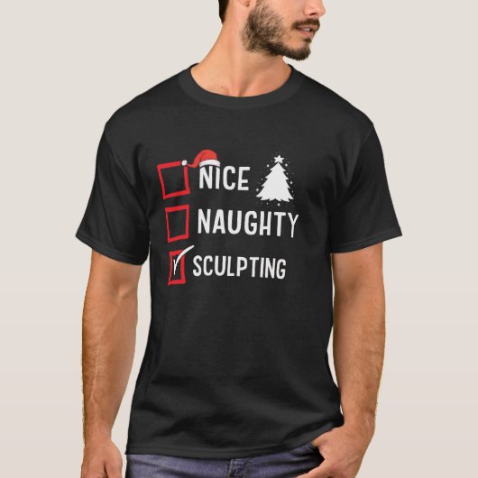Nice Naughty List Christmas Hobby Sculpting Funny  T-Shirt (Vorderseite)