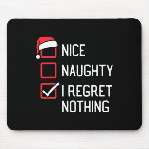 Nice Naughty List I bedauert nichts Weihnachten Mousepad