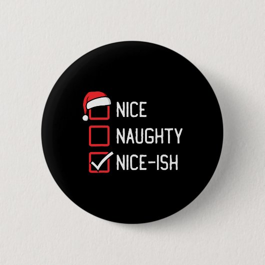 Nice Naughty List Nice-ish Weihnachten Button (Vorderseite)