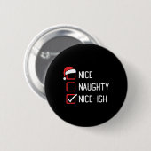 Nice Naughty List Nice-ish Weihnachten Button (Vorne & Hinten)