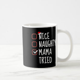Nice Naughty Mama Tired Funny Christmas List Kaffeetasse