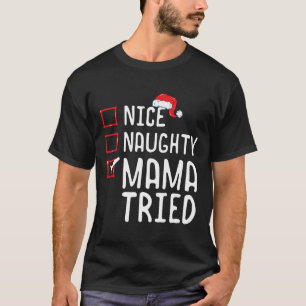 Nice Naughty Mama Triest Weihnachtsliste 1 T-Shirt