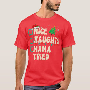 Nice Naughty Mama Triest Weihnachtsliste Weihnacht T-Shirt