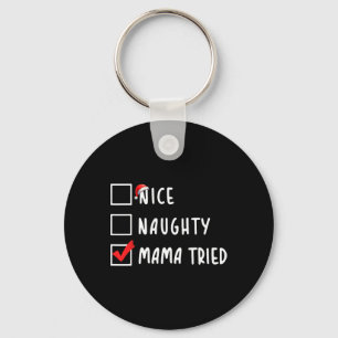 Nice Naughty Mama versucht Weihnachtsliste Weihnac Schlüsselanhänger