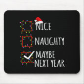 Nice Naughty Maybe Next Year Christmas List Santa  Mousepad (Vorne)