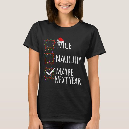 Nice Naughty Maybe Next Year Christmas List Santa T-Shirt (Vorderseite)