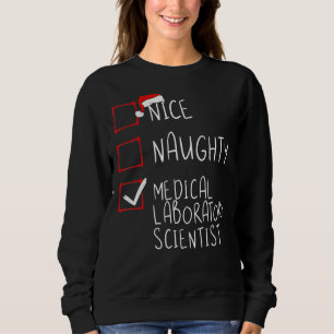 Nice Naughty Medical LaborScientist Christma Sweatshirt