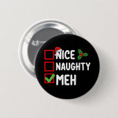 Nice Naughty Meh Funny Weihnachtsfeiertag Button (Vorne & Hinten)