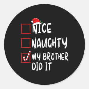 Nice Naughty mein Bruder hat es Liste Weihnachten Runder Aufkleber